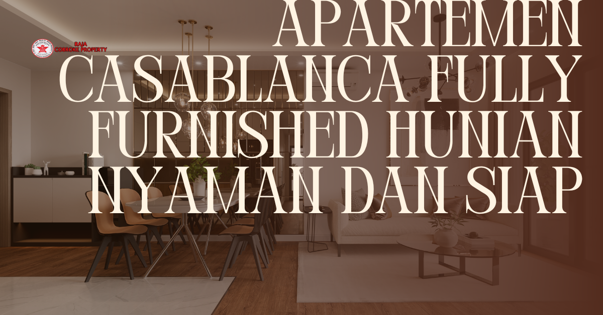 Apartemen Casablanca Fully Furnished Hunian Nyaman dan Siap Huni di Lokasi Strategis