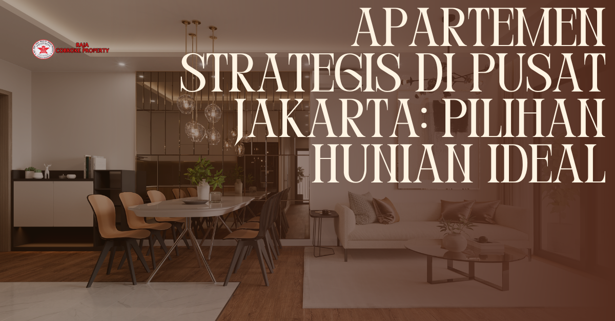 Apartemen Strategis di Pusat Jakarta Pilihan Hunian Ideal