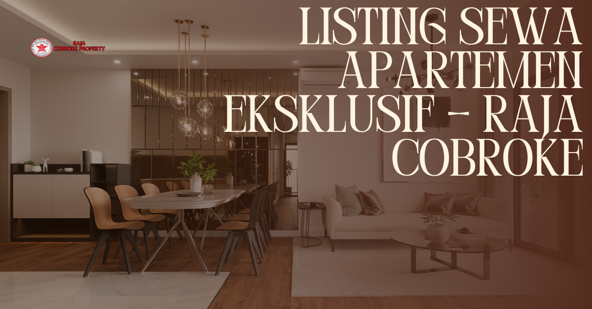 Listing Sewa Apartemen Eksklusif – Raja Cobroke