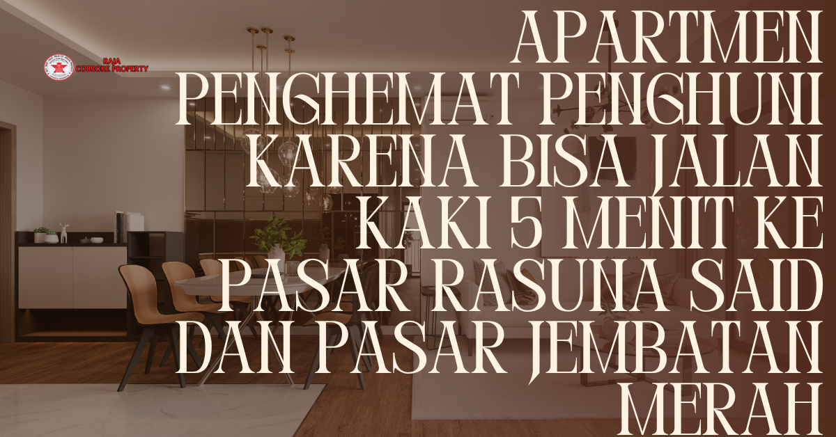 Apartmen Penghemat Penghuni Karena Bisa Jalan Kaki 5 Menit ke Pasar Rasuna Said dan Pasar Jembatan Merah
